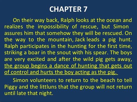 What are some quotes about Piggy in chapter 11 of Lord of the Flies "Ralph wept for the end of innocence, the darkness of mans heart, and the fall through the air of a true, wise friend called. . Lord of the flies chapter 7 quotes and page numbers